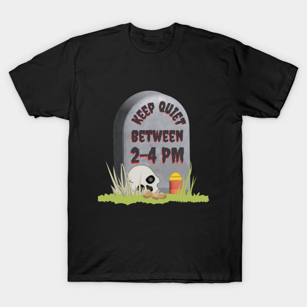 Keep Quiet Between 2-4  PM Funny RIP Grumpy Tombstone Joke T-Shirt by Made by Popular Demand